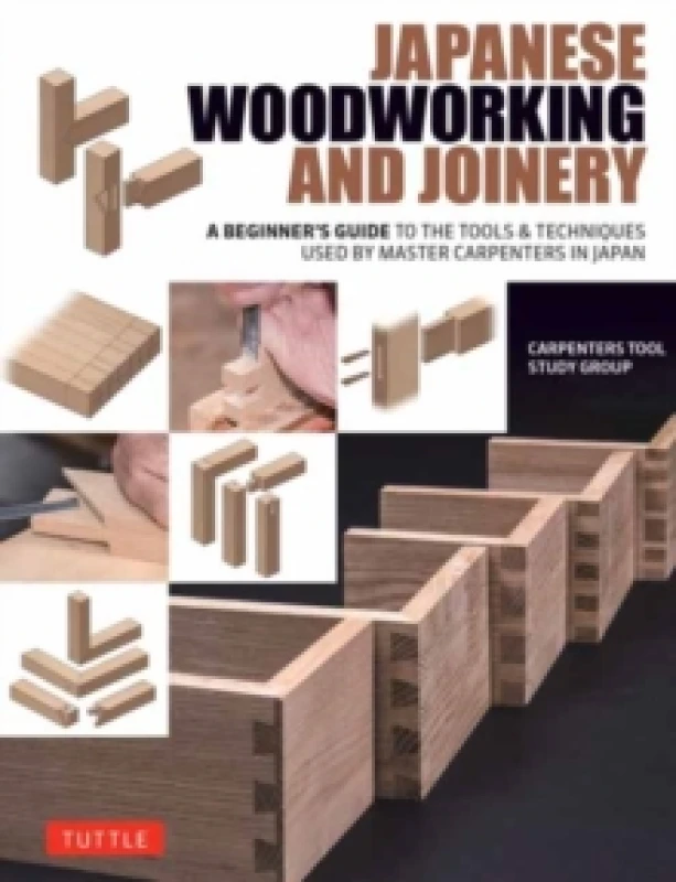 Image of Japanese Woodworking and Joinery : A Beginner's Guide to the Tools & Techniques Used by Master Carpenters in Japan Hardback