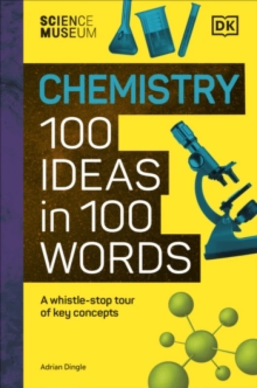 Image of The Science Museum Chemistry 100 Ideas in 100 Words : A Whistle-Stop Tour of Chemistrys Key Concepts Hardback