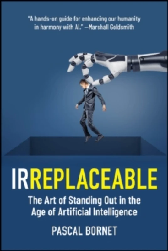 Image of IRREPLACEABLE : The Art of Standing Out in the Age of Artificial Intelligence Paperback / softback