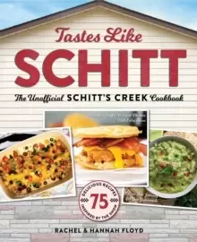 Image of Tastes Like Schitt : The Unofficial Schitt's Creek Cookbook