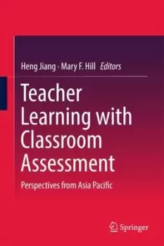 Image of Teacher Learning with Classroom Assessment by Heng Jiang