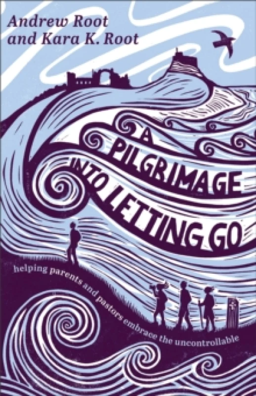 Image of A Pilgrimage into Letting Go : Helping Parents and Pastors Embrace the Uncontrollable Paperback / softback