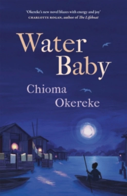 Image of Water Baby : An uplifting and powerful coming-of-age novel, perfect for fans of Chimamanda Ngozi Adichie and Abi Dare Hardback