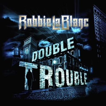 Image of Robbie LaBlanc - Double Trouble CD