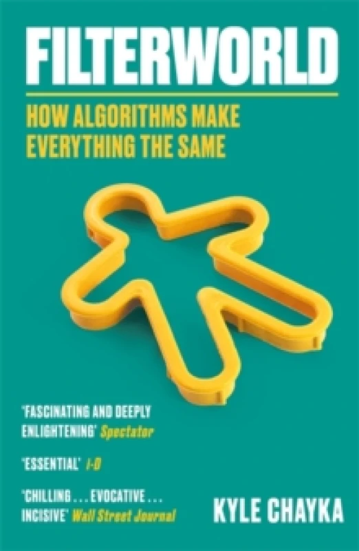 Image of Filterworld : How Algorithms Make Everything the Same Paperback / softback