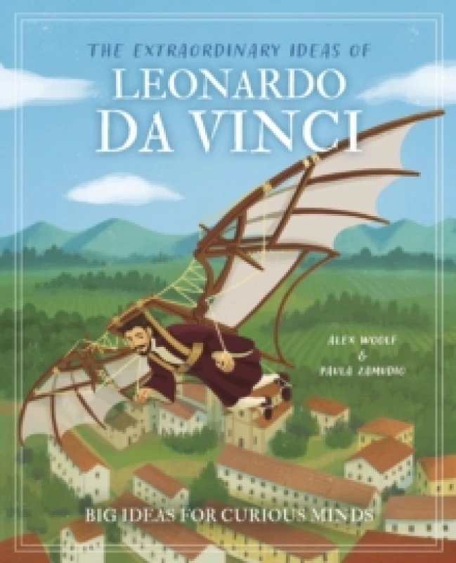 Image of The Extraordinary Ideas of Leonardo Da Vinci : Big Ideas for Curious Minds Hardback