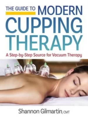 Image of The guide to modern cupping therapy by Shannon Gilmartin