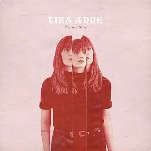 Image of Liza Anne - Fine But Dying Vinyl