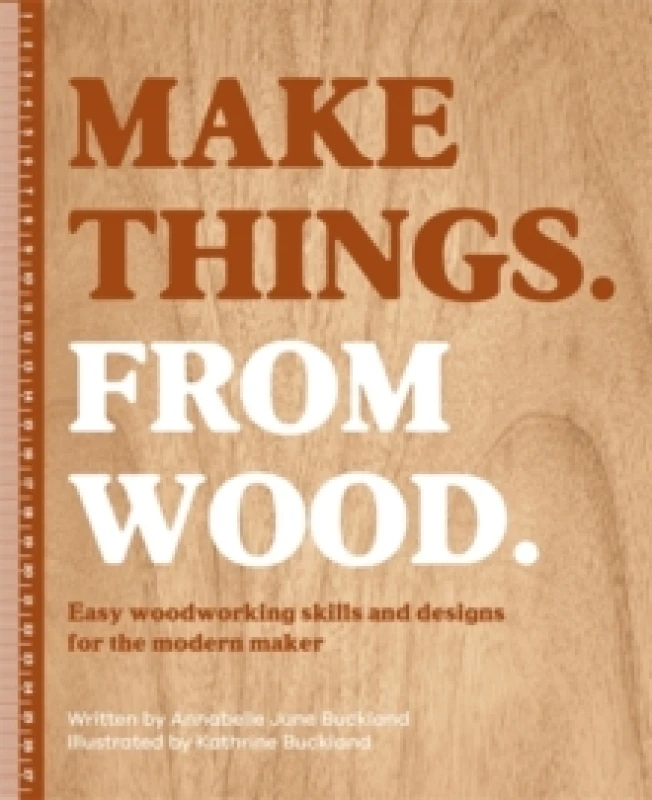 Image of Make Things. from Wood : Easy Woodworking Skills and Designs for the Modern Maker Hardback