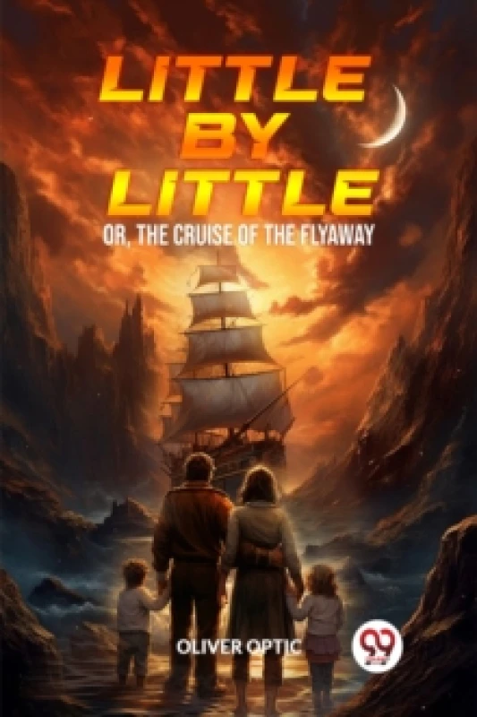 Image of Little By LittleOr, The Cruise of the Flyaway (Edition2024) Paperback / softback