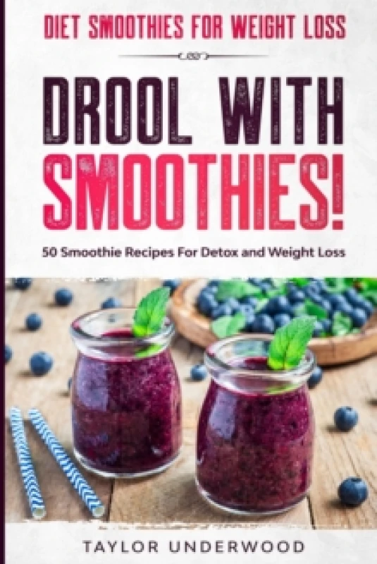 Image of Diet Smoothies For Weight Loss : DROOL WITH SMOOTHIES - 50 Smoothie Recipes For Detox and Weight Loss Paperback / softback
