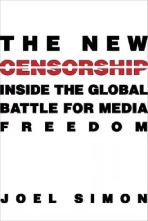 Image of The new censorship by Joel Simon