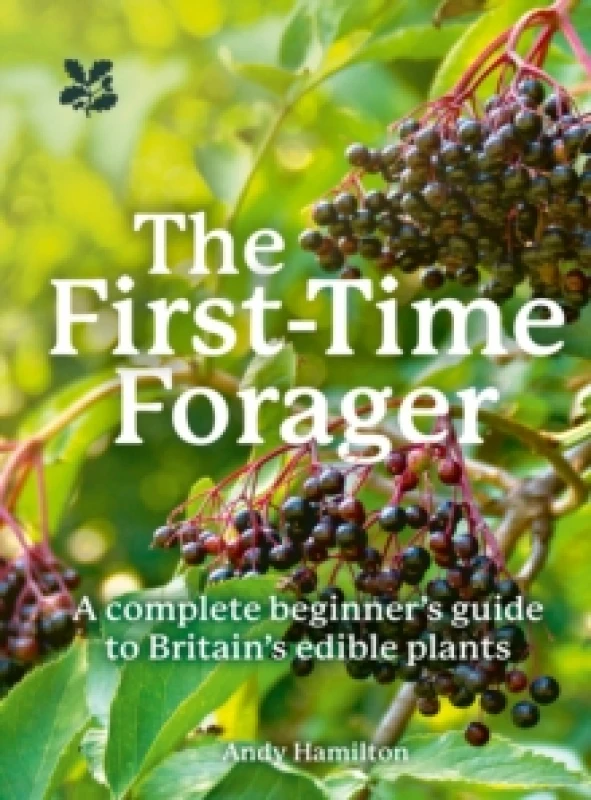 Image of The First-Time Forager : A Complete Beginners Guide to Britains Edible Plants Paperback / softback