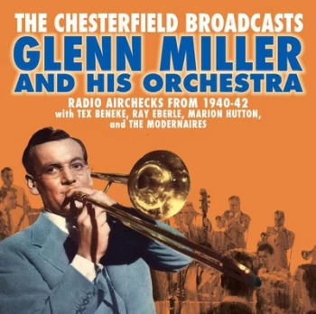 Image of The Chesterfield Broadcasts Radio Airchecks from 1940-1942 by Glenn Miller & His Orchestra CD Album