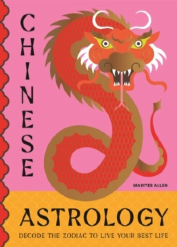 Image of Chinese Astrology : Decode the Zodiac to Live Your Best Life Hardback