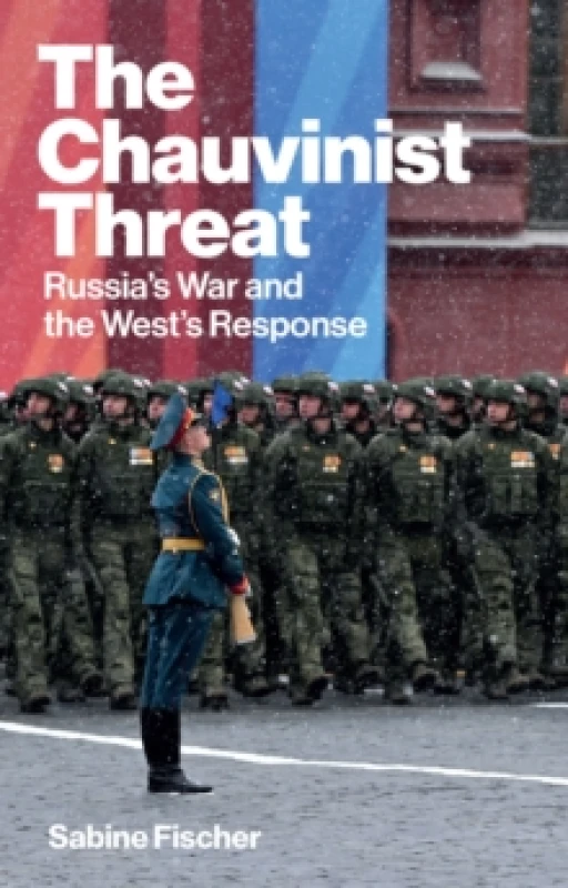 Image of The Chauvinist Threat : Russia's War and the West's Response Hardback