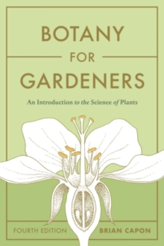 Image of Botany for Gardeners, Fourth Edition : An Introduction to the Science of Plants Paperback / softback
