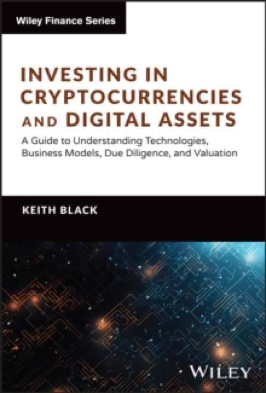 Image of Investing in Cryptocurrencies and Digital Assets : A Guide to Understanding Technologies, Business Models, Due Diligence, and Valuation Hardback