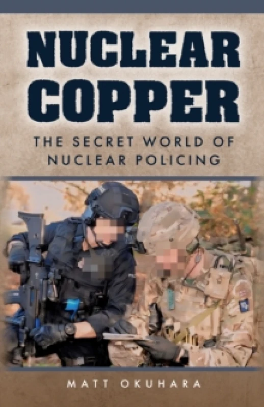 Image of Nuclear Copper : The Secret World of Nuclear Policing Hardback