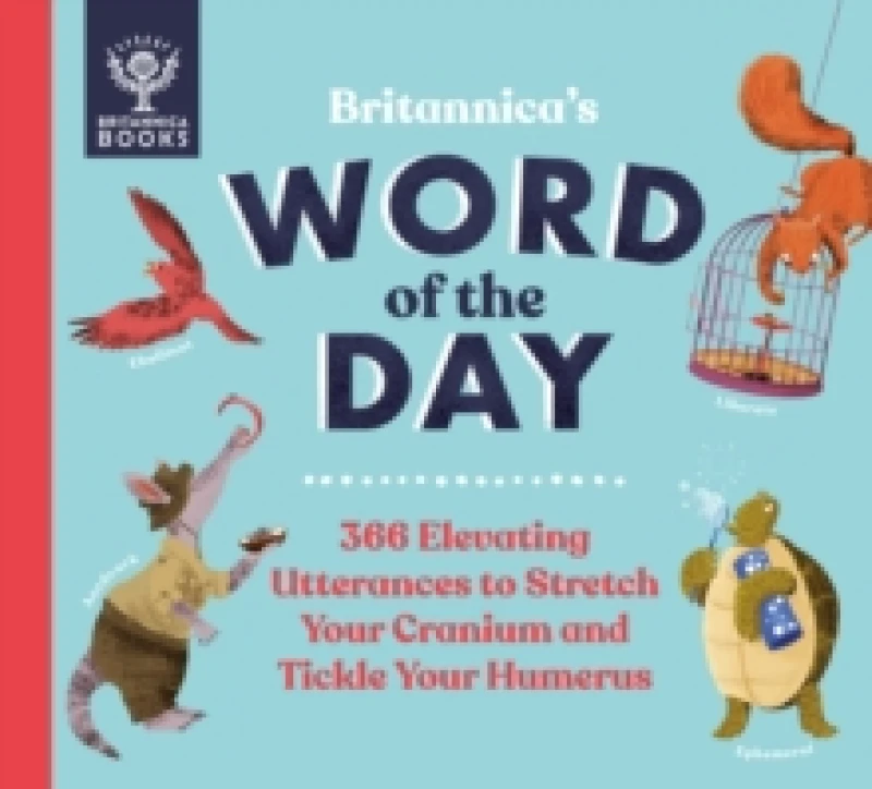 Image of Britannica's Word of the Day : 366 Elevating Utterances to Stretch Your Cranium and Tickle Your Humerus Hardback