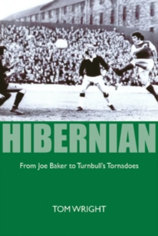 Image of Hibernian : From Joe Baker to Turnbull's Tornadoes Paperback / softback