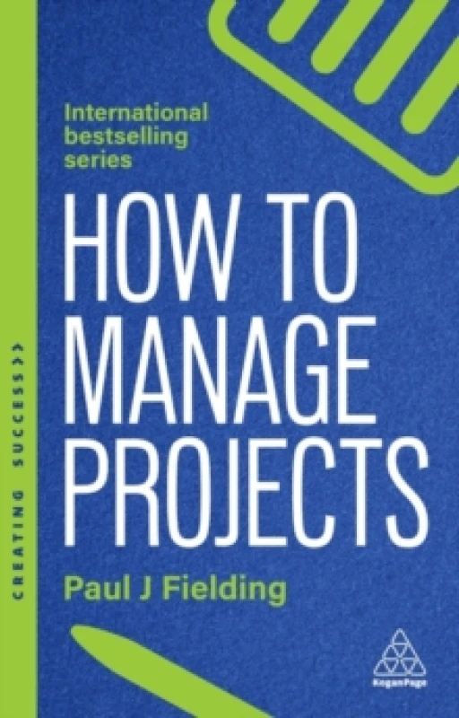 Image of How to Manage Projects : Essential Project Management Skills to Deliver On-time, On-budget Results Paperback / softback