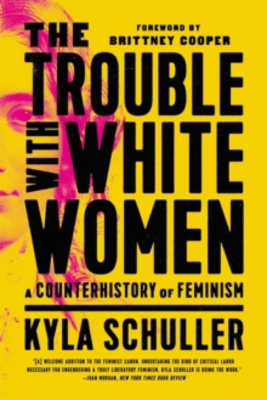 Image of The Trouble with White Women : A Counterhistory of Feminism Paperback / softback