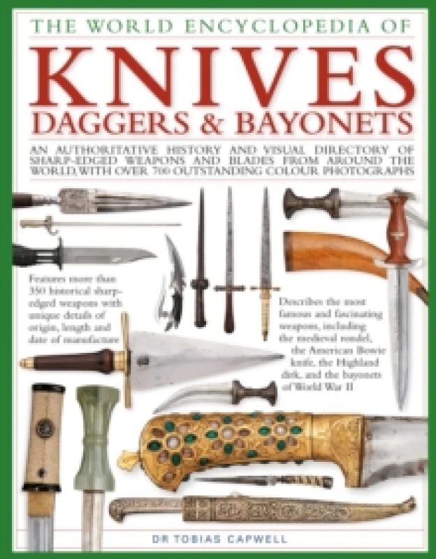 Image of Knives, Daggers & Bayonets, the World Encyclopedia of : An authoritative history and visual directory of sharp-edged weapons and blades from around th