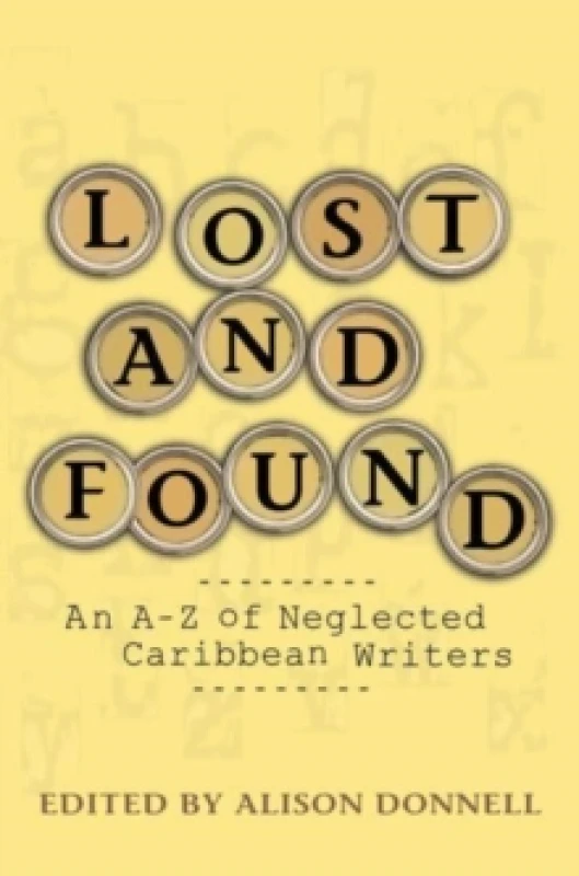Image of Lost and Found : An A-Z of Neglected Writers of the Anglophone Caribbean Paperback / softback