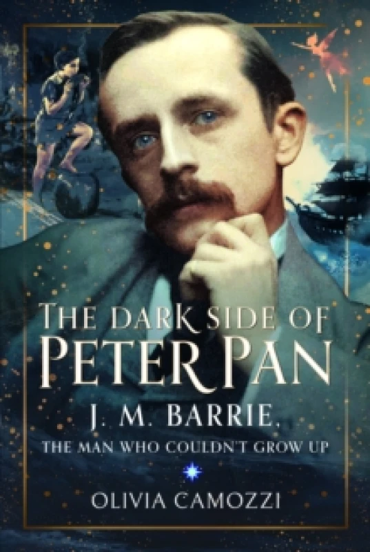 Image of The Dark Side of Peter Pan : J. M. Barrie, the Man Who Couldnt Grow Up Hardback