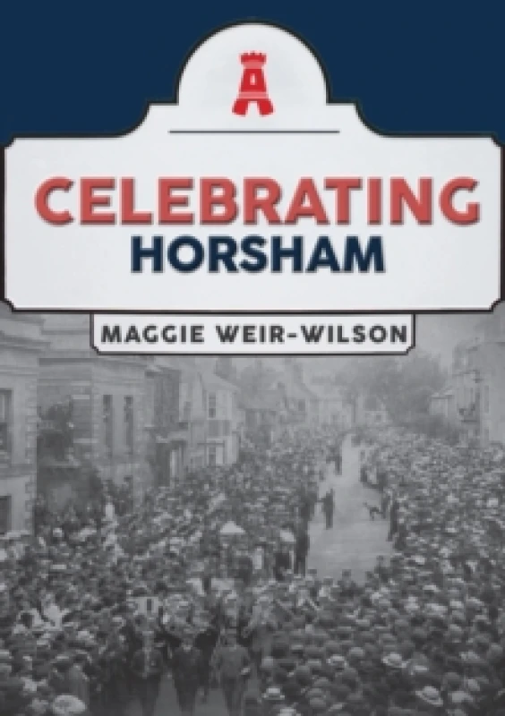 Image of Celebrating Horsham Paperback / softback