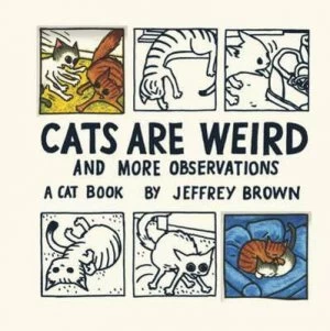 Image of Cats Are Weird and More Observations by Jeffrey Brown Hardback