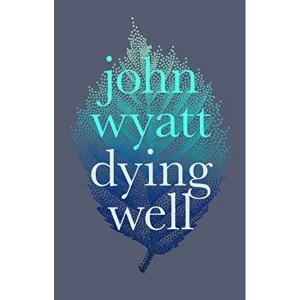 Image of Dying Well Dying Faithfully Paperback / softback 2018