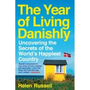 Image of The Year of Living Danishly : Uncovering the Secrets of the World's Happiest Country