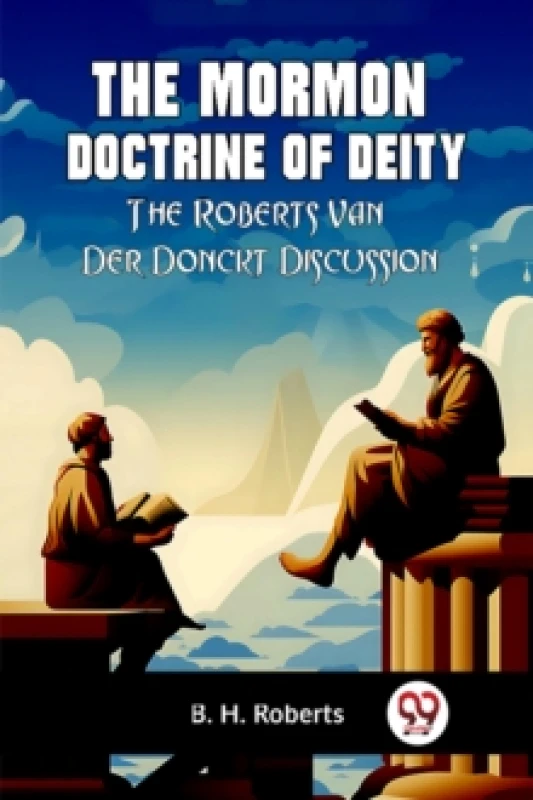 Image of The Mormon Doctrine of DeityThe Roberts-Van Der Donckt Discussion (Edition2023) Paperback / softback