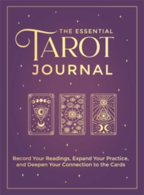 Image of The Essential Tarot Journal : Record Your Readings, Expand Your Practice, and Deepen Your Connection to the Cards Paperback / softback