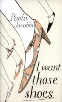 Image of I Want Those Shoes by Paola Jacobbi Hardback
