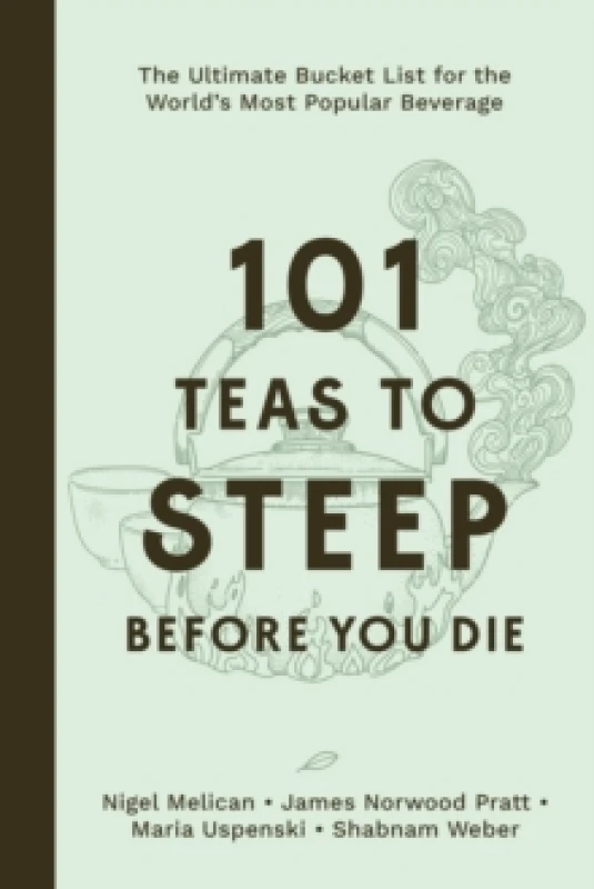 Image of 101 Teas to Steep Before You Die : The Ultimate Bucket List for the World's Most Popular Beverage Hardback