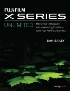 Image of Fujifilm X series unlimited by Dan Bailey