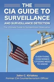 Image of Surveillance and Surveillance Detection : A CIA Insider's Guide