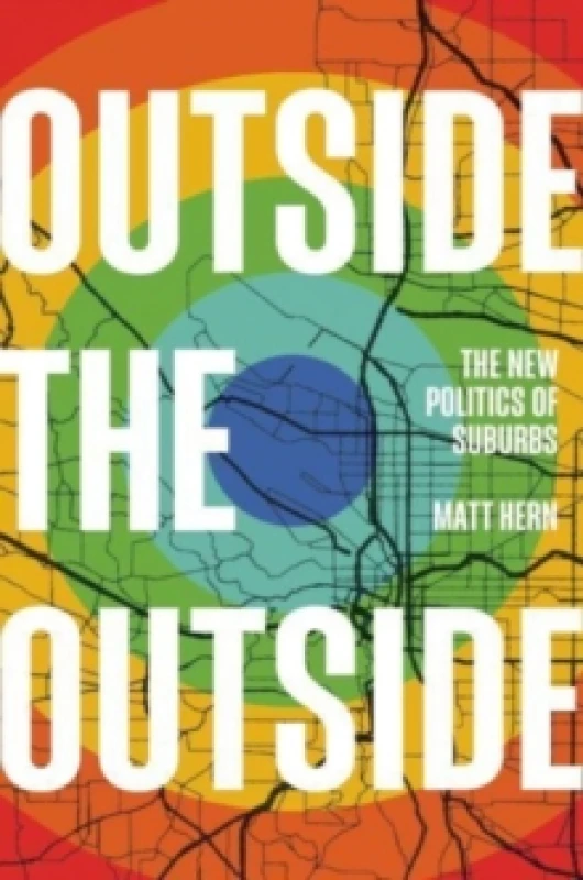 Image of Outside the Outside : The New Politics of Sub-urbs Hardback