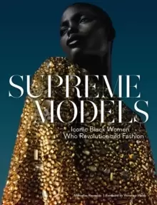 Image of Supreme Models: Iconic Black Women Who Revolutionized Fashion
