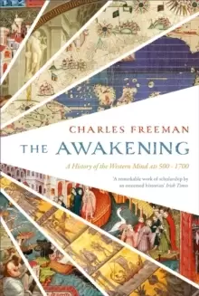 Image of The Awakening : A History of the Western Mind AD 500 - 1700