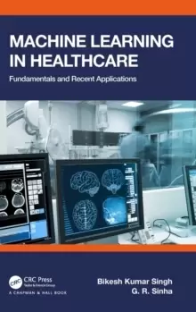 Image of Machine Learning in Healthcare : Fundamentals and Recent Applications