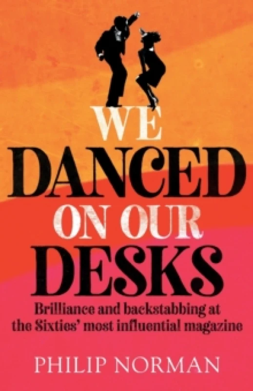 Image of We Danced On Our Desks : Brilliance and backstabbing at the Sixties' most influential magazine Paperback / softback