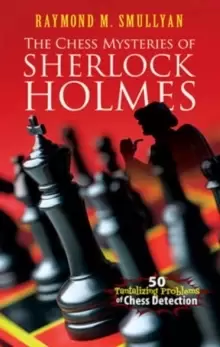 Image of Chess Mysteries of Sherlock Holmes : Fifty Tantalizing Problems of Chess Detection