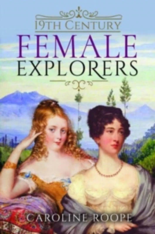 Image of 19th Century Female Explorers Hardback