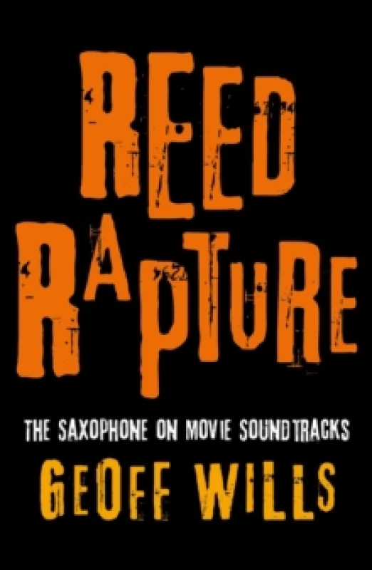 Image of Reed Rapture : The Saxophone on Movie Soundtracks Paperback / softback