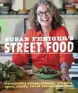 Image of susan fenigers street food irresistibly crispy creamy crunchy spicy sticky