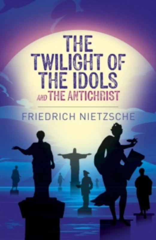 Image of The Twilight of the Idols and The Antichrist Paperback / softback